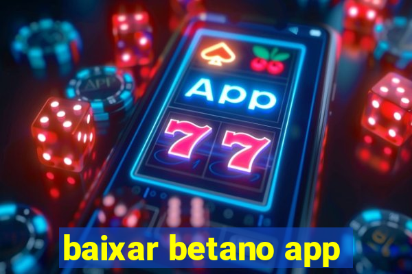 baixar betano app